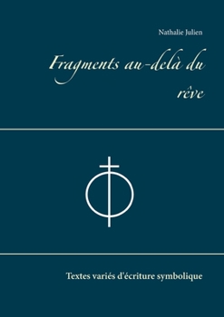 Paperback Fragments au-delà du rêve: Textes variés d'écriture symbolique [French] Book