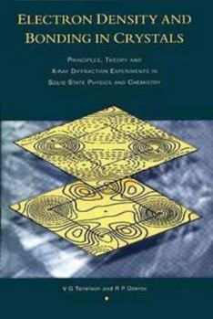 Hardcover Electron Density and Bonding in Crystals: Principles, Theory and X-ray Diffraction Experiments in Solid State Physics and Chemistry Book