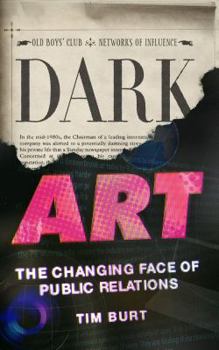 Hardcover Dark Art: The Changing Face of Public Relations Book