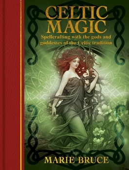 Hardcover Celtic Magic: Spellcrafting with the Gods and Goddesses of the Celtic Tradition Book