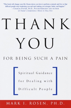 Paperback Thank You for Being Such a Pain: Spiritual Guidance for Dealing with Difficult People Book