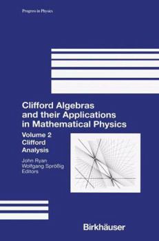 Paperback Clifford Algebras and Their Applications in Mathematical Physics: Volume 2: Clifford Analysis Book