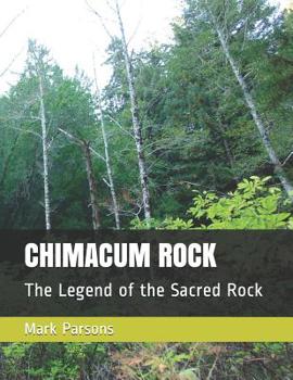 CHIMACUM ROCK: The Legend of the Sacred Rock