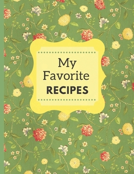 Paperback My Favorite Recipes: A Beautiful Cookbook For Handwritten Recipes Book