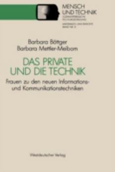 Das Private Und Die Technik: Frauen Zu Den Neuen Informations- Und Kommunikationstechniken