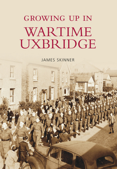 Paperback Growing Up in Wartime Uxbridge Book