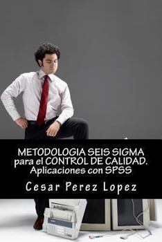 Paperback Metodologia Seis SIGMA Para El Control de Calidad. Aplicaciones Con SPSS [Spanish] Book