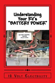 Paperback Understanding Your RV's "BATTERY POWER": 12 Volt Electricity Book