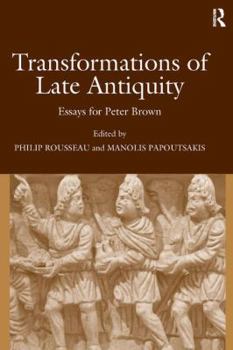 Hardcover Transformations of Late Antiquity: Essays for Peter Brown Book