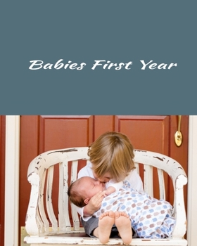 Paperback Babies First Year: Beautiful Colorful Memory Keepsake Journal For Your Babies First Year Book