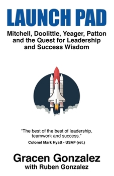 Paperback Launch Pad: Mitchell, Doolittle, Yeager, Patton and the Quest for Leadership and Success Wisdom Book