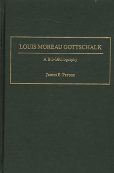 Hardcover Louis Moreau Gottschalk: A Bio-Bibliography Book