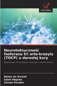 Paperback Neurotoksycznośc fosforanu tri orto-krezylu (TOCP) u doroslej kury [Polish] Book