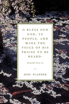 O bless our God, ye people, and make the voice of his praise to be heard  Psalms 66:8-12: 2020 Christian Planner Organizer With Bible Verse, Agenda & ... (Christian Planners, Organizers & Diaries)