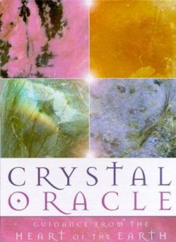 Cards Crystal Oracle: Guidance from the Heart of the Earth Book