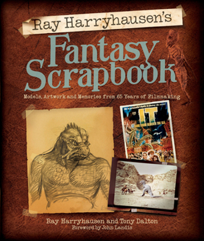 Hardcover Ray Harryhausen's Fantasy Scrapbook: Models, Artwork and Memories from 65 Years of Filmmaking Book