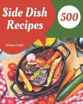 Paperback 500 Side Dish Recipes: Keep Calm and Try Side Dish Cookbook Book