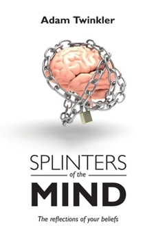 Paperback Splinters of the mind, The reflections of your beliefs Book