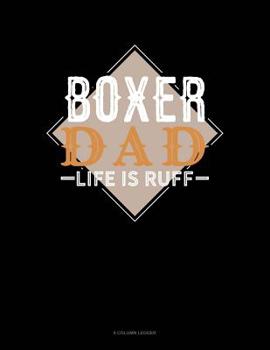 Paperback Boxer Dad Life Is Ruff: 8 Column Ledger Book