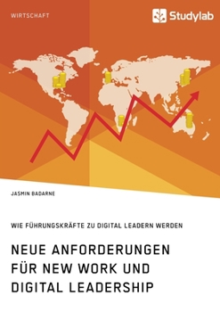 Paperback Neue Anforderungen für New Work und Digital Leadership. Wie Führungskräfte zu Digital Leadern werden [German] Book