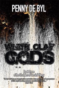 Paperback White Clay Gods: Book Three of The Disciples of Cassini Trilogy Book