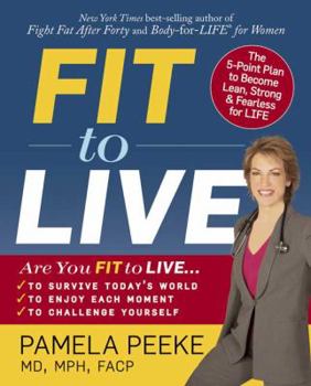 Hardcover Fit to Live: The 5-Point Plan to Become Lean, Strong, & Fearless for Life Book