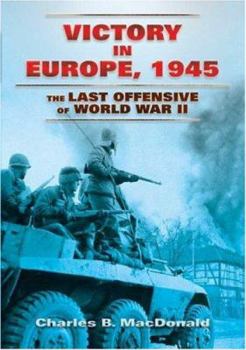 Paperback Victory in Europe, 1945: The Last Offensive of World War II Book