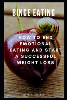 Paperback Binge Eating: How to End Emotional Eating and Start a Successful Weight Loss Book