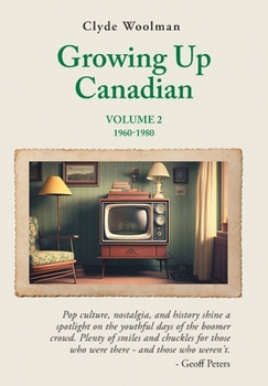 Hardcover Growing Up Canadian, Volume 2: 1960-1980 Book