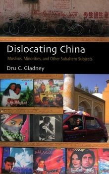 Paperback Dislocating China: Muslims, Minorities, and Other Subaltern Subjects Book