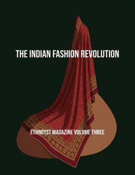 Paperback The Indian Fashion Revolution: Ethnoyst Magazine Volume Three Book