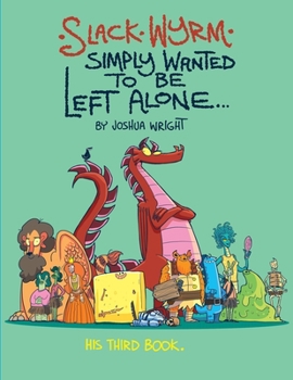 Paperback Slack Wyrm Simply Wanted to be Left Alone: His Third Book