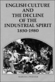 Paperback English Culture and the Decline of the Industrial Spirit, 1850-1980 Book