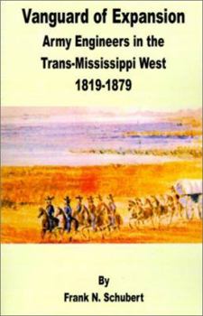 Paperback Vanguard of Expansion: Army Engineers in the Trans-Mississippi West 1819 - 1879 Book