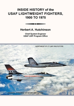 Hardcover Inside History of the Usaf Lightweight Fighters, 1900 to 1975 Book