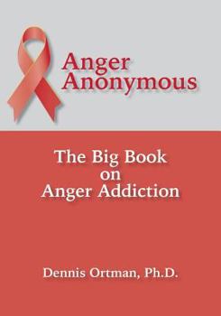 Paperback Anger Anonymous: The Big Book on Anger Addiction Book