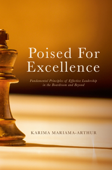 Hardcover Poised for Excellence: Fundamental Principles of Effective Leadership in the Boardroom and Beyond Book