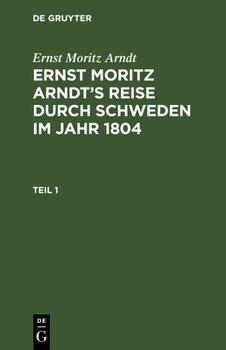 Ernst Moritz Arndt's Reise durch Schweden im Jahr 1804