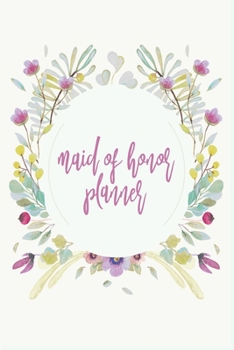 Paperback Maid Of Honor Planner: Monthly And Weekly Appointment Tracker With MOH Duty Checklist, Vendors, Party Planner Book