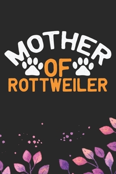 Paperback Mother Of Rottweiler: Cool Rottweiler Dog Journal Notebook - Rottweiler Puppy Lover Gifts - Funny Rottweiler Dog Notebook - Rottweiler Owner Book