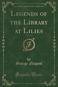 Paperback Legends of the Library at Lilies, Vol. 1 of 2 (Classic Reprint) Book