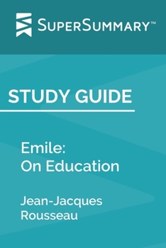 Paperback Study Guide: Emile: On Education by Jean-Jacques Rousseau (SuperSummary) Book