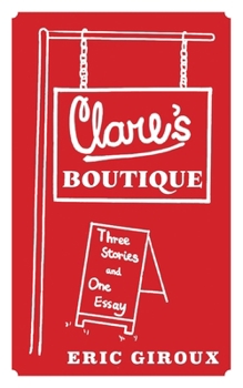 Paperback Clare's Boutique: Three Stories and One Essay Book