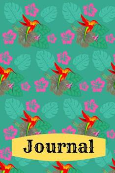 Journal: Hummingbird Tropical Writing Gift - Lined JOURNAL, 130 pages, 6" x 9"
