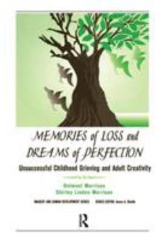 Paperback Memories of Loss and Dreams of Perfection: Unsuccessful Childhood Grieving and Adult Creativity Book