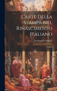 Hardcover L'arte Della Stampa Nel Rinascimento Italiano: Venezia [Italian] Book