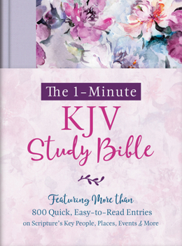 The 1-Minute KJV Study Bible (Lavender Petals): Featuring More Than 800 Quick, Easy-to-Read Entries on Scripture's Key People, Places, Events, and More