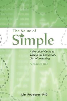 Paperback The Value of Simple: A Practical Guide to Taking the Complexity Out of Investing Book