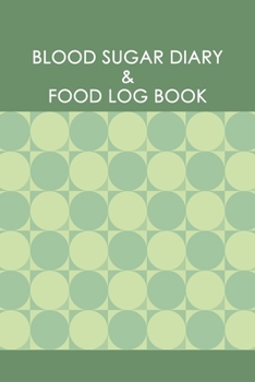 Blood Sugar Diary & Food Log Book: Professional Log for Food & Glucose Monitoring - 53 week Diary - Daily Record of your Blood Sugar Levels and Your Meals