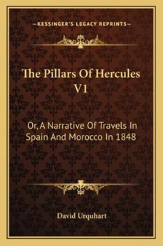 Paperback The Pillars Of Hercules V1: Or, A Narrative Of Travels In Spain And Morocco In 1848 Book